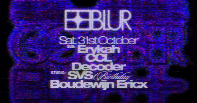 BLUR x SVS' birthday with Decoder, CCL, Boudewijn Ericx